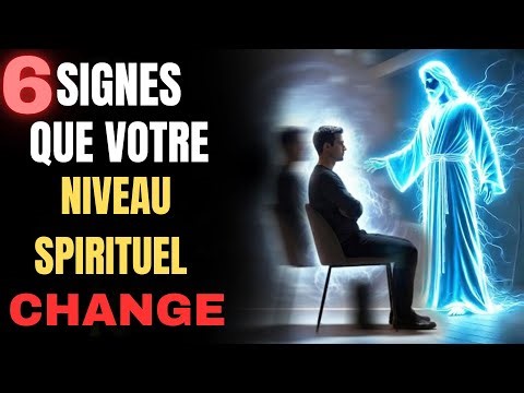 6 Signes Que Votre Niveau Spirituel est entrain de Changer