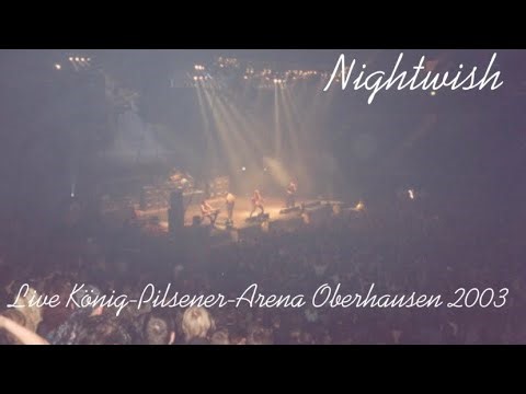 Nightwish - Live König-Pilsener-Arena Oberhausen, Germany 2003 (incomplete)