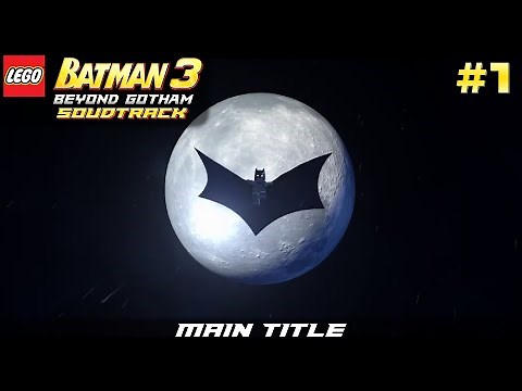 Lego Batman 3: Beyond Gotham Game Soundtrack - Main Title (1)