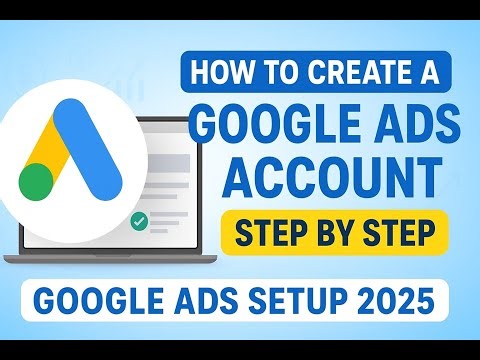 How to Create a Google Ads Account (Step by Step) | Google Ads Setup 2025