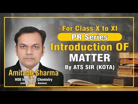 Introduction of Matter | PR for Class X to XI | ATS SIR