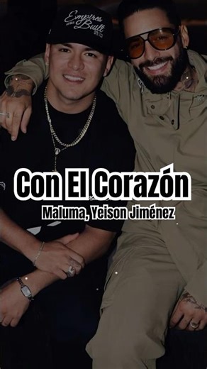 Maluma, Yeison Jiménez – Con El Corazón