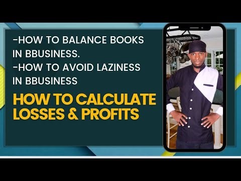 How To Balance Capital, Profits and losses in business ( Avoiding Laziness in Business)