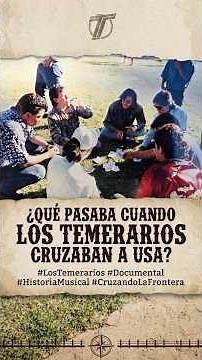 This is what happened when Los Temerarios crossed into the USA