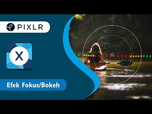 Siri Tutorial Pantas: Efek Fokus/Bokeh di Pixlr X