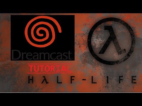 Half Life on Dreamcast Tutorial