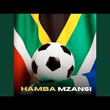 Hamba Mzansi (Bafana Bafana World Cup Song )