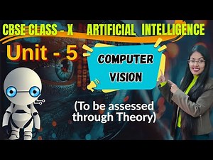 Unit 5: Computer Vision Video Lecture | Artificial Intelligence for Class 10