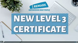 Remark! are proud to be teaching the NEW BSL Level 3 course! — Remark!