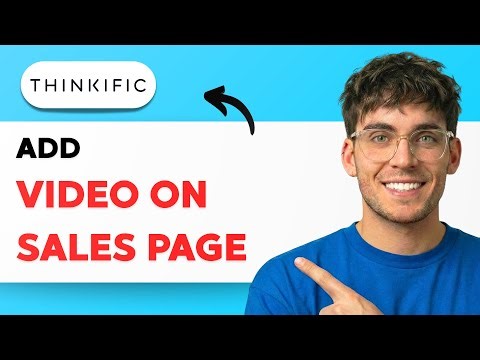 How to Add Video in Thinkific on Sales Page [2025 Guide]