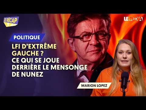 LFI, D’EXTRÊME GAUCHE ? CE QUI SE JOUE DERRIÈRE LE MENSONGE DE NUNEZ