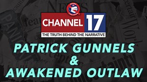 Current Events Roundtable w/ Awakened Outlaw & Patrick Gunnels