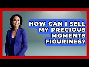 How Can I Sell My Precious Moments Figurines? - Collectible Dolls and Toys