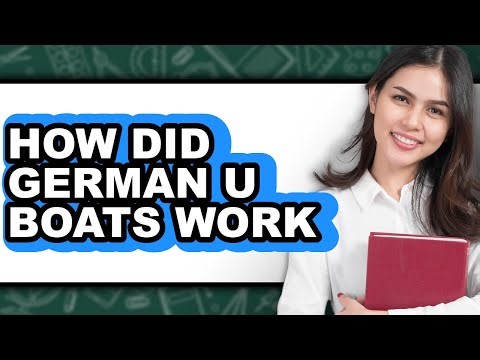 How Did German U-Boats Work - Answered