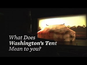 What Does Washington's Tent Mean to You? | Witness to Revolution