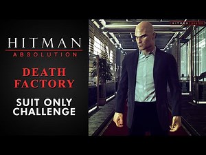 Hitman: Absolution - Death Factory - "Suit Only" Challenge