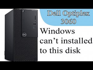 Windows cannot be installed to this disk with Dell OptiPlex 3060
