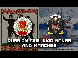Песни и Марши Гражданской Войны | Russian Civil War Songs and Marches (Bolsheviks | White Movement)