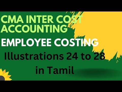 CMA Inter Cost Accounting Employee costing illustration 24, 25, 26, 27 & 28 in Tamil/ Labour costing
