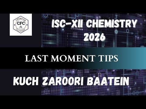 Last moment tips | Kuch Zaroori Baatein | ISC Chemistry-XII 2026 #isc #isc2026