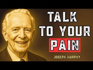 Talk to Your Pain Once and Watch It Disappear – Joseph Murphy’s Divine Healing Secret