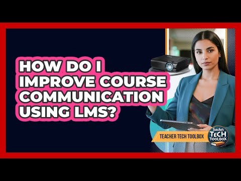 How Do I Improve Course Communication Using LMS?