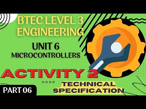 BTEC Level 3 Engineering Unit 6 Microcontrollers - Part 06 - ACTIVITY 2 TECHNICAL SPECIFICATION