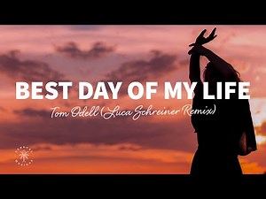Tom Odell - Best Day Of My Life (Lyrics) Luca Schreiner Remix