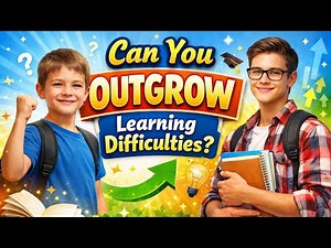 Can Learning Difficulties Really Be Outgrown? The Truth Might Surprise You!#LearningDisabilities