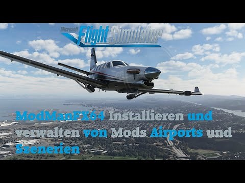 Mods | Addons | Flughäfen | Einfach installieren und verwalten für den MSFS 2020 mit ModManFX64
