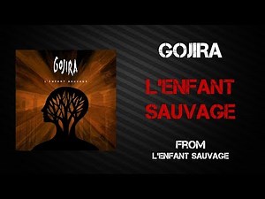 Gojira - L'Enfant Sauvage [Lyrics Video]