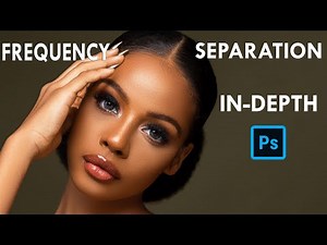 Frequency Separation In-Depth Photoshop Tutorial (Skin Retouching Explained In Details)