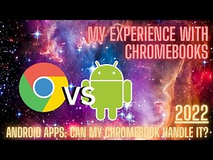 My Experience with Chromebooks in 2022 - Android Apps: Can My Chromebook Handle It?