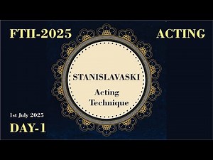 2025- DAY-1 -ACTING-FTII Entrance Exam: Stanislavsky Acting Technique.