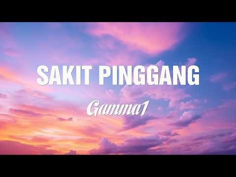 Sakit Pinggang - Gamma1 | Lirik Lagu