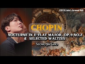 CHOPIN : 🥀 An intimate evening with Seong-Jin Cho | NOCTURNE Op.9 No.2 and 11 Selected WALTZES ✨