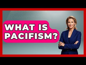 What Is Pacifism? - Making Politics Simple