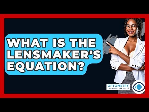 What Is The Lensmaker's Equation? - Optometry Knowledge Base