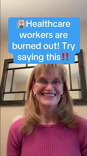 Healthcare Workers Are Burned Out & It Affects Your Care. Try Saying This‼️