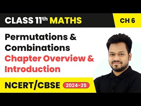 Permutations and Combinations - Chapter Overview and Introduction | Class 11 Maths Chapter 6 | CBSE