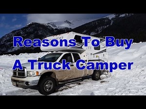 Reasons To Buy A Truck Camper/Benefits Of Owning A Truck Camper