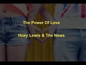 The Power Of Love - Huey Lewis & The News - with lyrics
