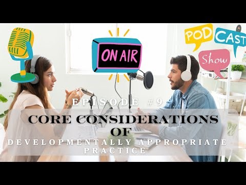 Tim and Jill: Episode 9 Core Considerations of Developmentally Appropriate Practice