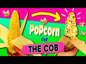 POPCORN on THE COB * Make popcorn on THE COB