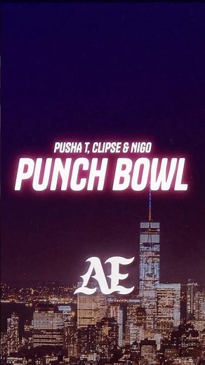 Pusha T, Clipse & Nigo - Punch Bowl (Lyrics)
