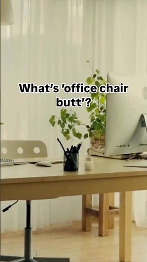 What is 'office chair butt'?