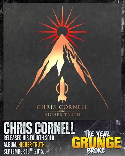 ON THIS DAY, September 18th, 2015, CHRIS CORNELL released his fourth solo album, Higher Truth. It was his final album of original material to be released during his lifetime. Produced by Brendan O'Brien, the album features an earthy, acoustic feel throughout. To those familiar with Soundgarden's visceral din, this side of Cornell's musical character became a revelation as early as the Temple Of The Dog album in 1991 and Seasons from the Singles soundtrack in 1992. Cornell's range of expression w