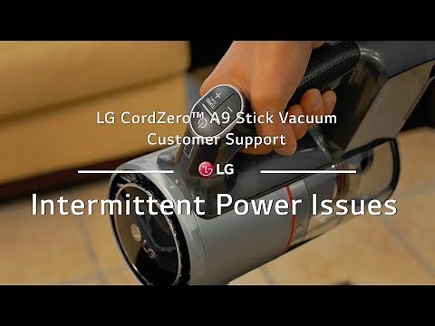 LG A9 CordZero™ Stick Vacuum - Intermittent Power Issues