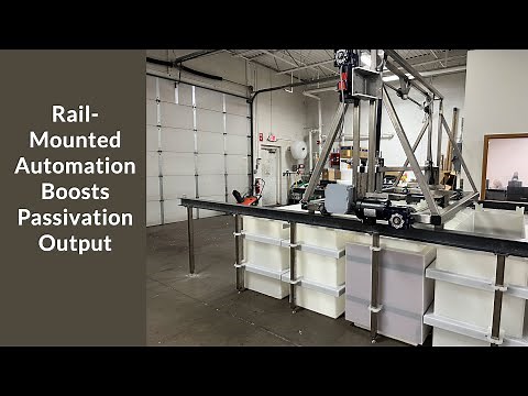 Rail-Mounted Automation Boosts Passivation Output