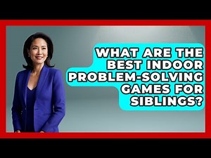 What Are The Best Indoor Problem-solving Games For Siblings? - Sibling Harmony Hub